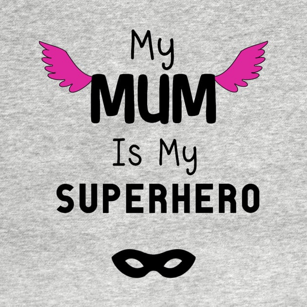 My Mum is my superhero by KaisPrints